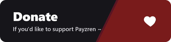 Donate, if you'd like to support Payzren